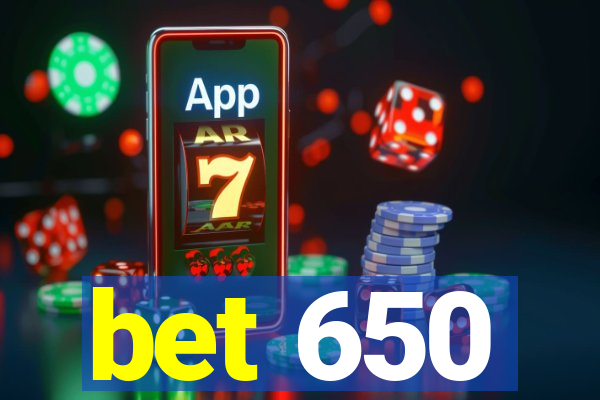 bet 650